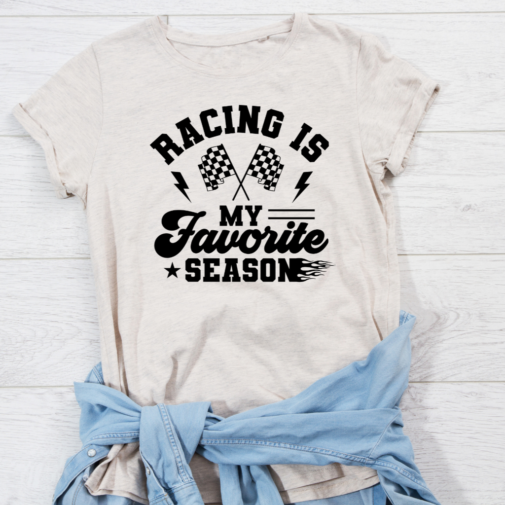 Racing Is My Favorite Season- Shirt