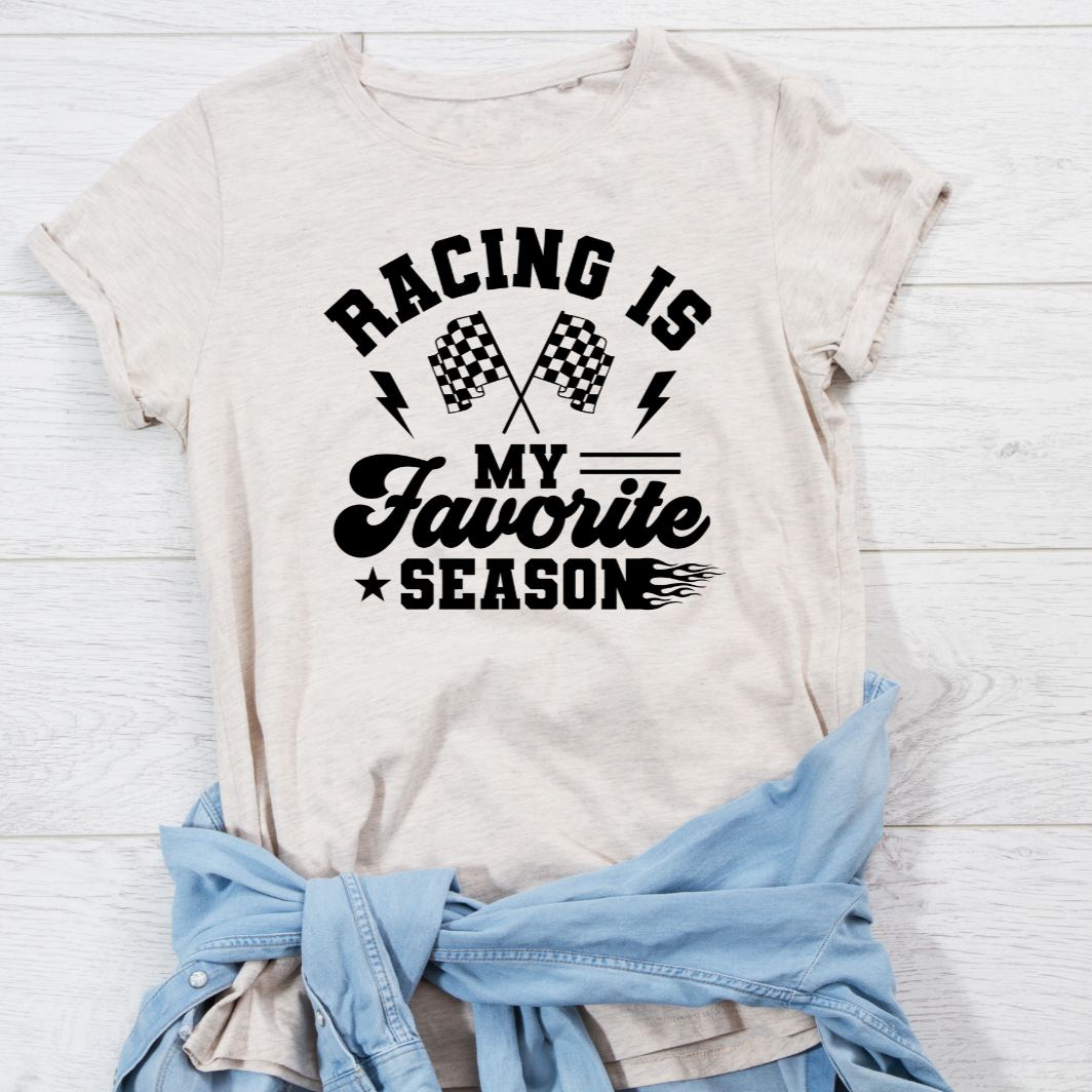 Racing Is My Favorite Season- Shirt