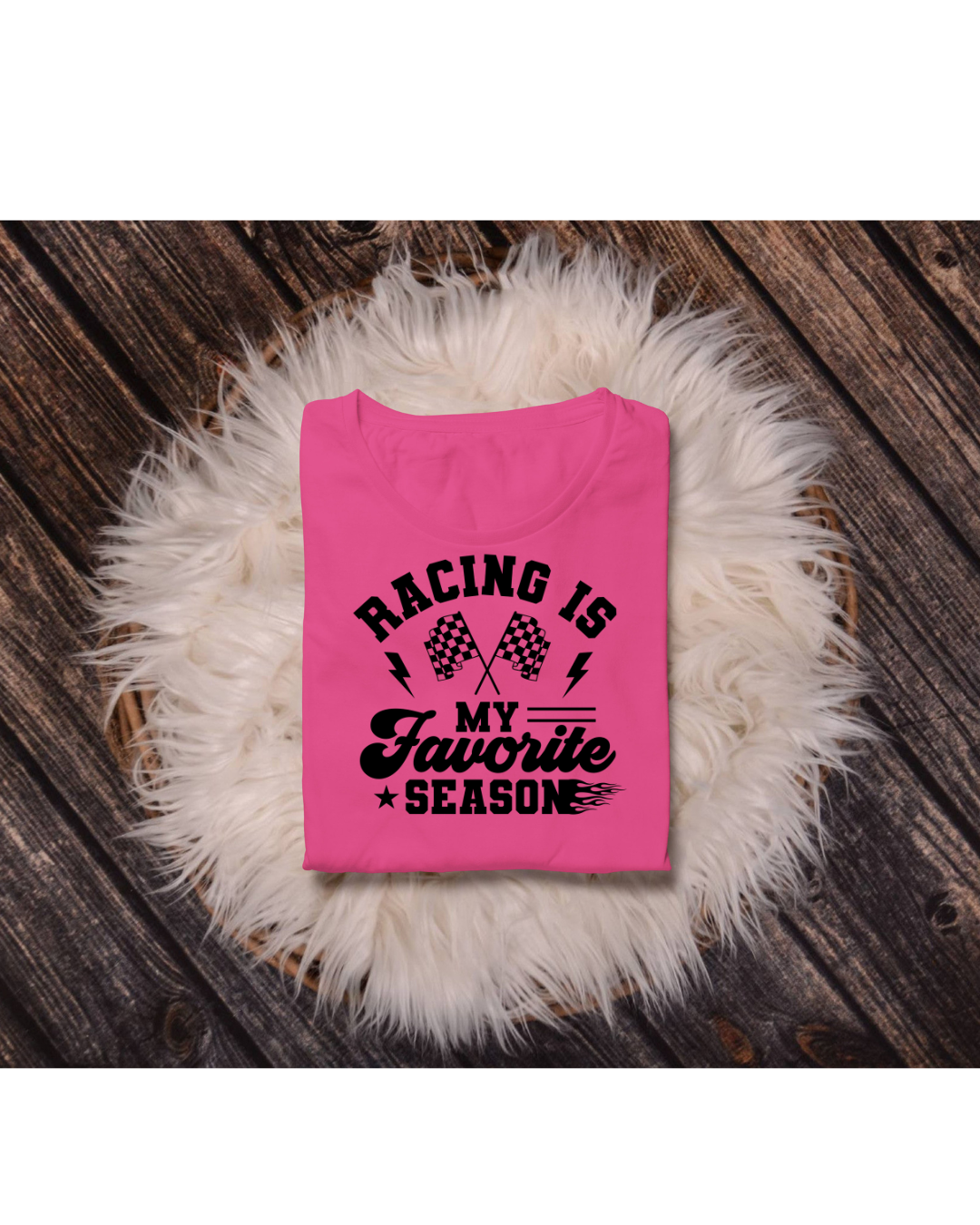 Racing Is My Favorite Season- Shirt
